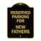 Signmission Parking Reserved for New Fathers, Black & Gold Aluminum Architectural Sign, 18" x 24", BG-1824-23381 A-DES-BG-1824-23381 - alternate 1